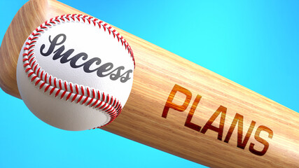 Success in life depends on plans - pictured as word plans on a bat, to show that plans is crucial for successful business or life., 3d illustration