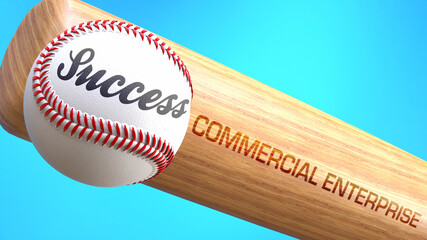 Success in life depends on commercial enterprise - pictured as word commercial enterprise on a bat, to show that commercial enterprise is crucial for successful business or life., 3d illustration