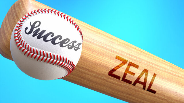 Success in life depends on zeal - pictured as word zeal on a bat, to show that zeal is crucial for successful business or life., 3d illustration