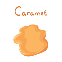 Cartoon vector illustration of liquid Caramel splash isolated on white background. Cute children illustration of sweet dessert ingredient. Colorful sketch with lettering for kids menu decoration.