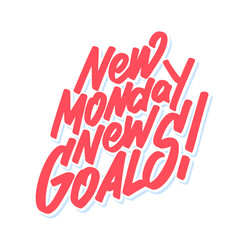New monday new goals. Vector mativational phrase.