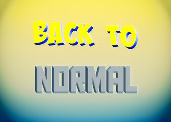 The words Back to normal, written with mixed fonts (comic book, square), vintage faded colors.

