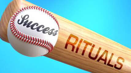 Success in life depends on rituals - pictured as word rituals on a bat, to show that rituals is crucial for successful business or life., 3d illustration
