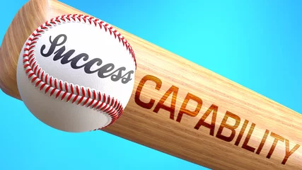 Fototapeten Success in life depends on capability - pictured as word capability on a bat, to show that capability is crucial for successful business or life., 3d illustration © GoodIdeas