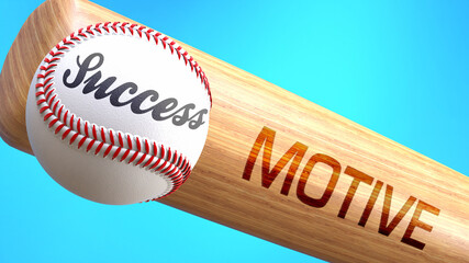 Success in life depends on motive - pictured as word motive on a bat, to show that motive is crucial for successful business or life., 3d illustration