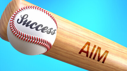 Success in life depends on aim - pictured as word aim on a bat, to show that aim is crucial for successful business or life., 3d illustration