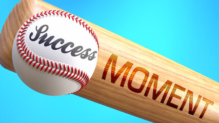 Success in life depends on moment - pictured as word moment on a bat, to show that moment is crucial for successful business or life., 3d illustration