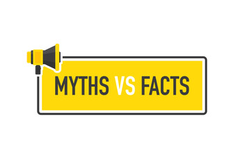 Megaphone geometric yellow banner with MYTHS VS FACTS speech bubble. Flat style. Vector.
