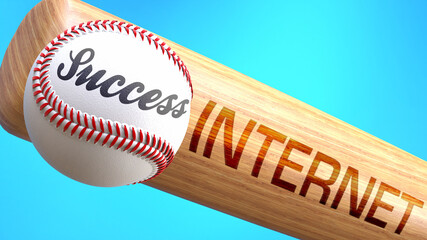 Success in life depends on internet - pictured as word internet on a bat, to show that internet is crucial for successful business or life., 3d illustration