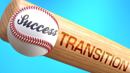 Success in life depends on transition - pictured as word transition on a bat, to show that transition is crucial for successful business or life., 3d illustration