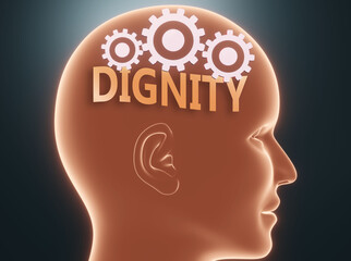 Dignity inside human mind - pictured as word Dignity inside a head with cogwheels to symbolize that Dignity is what people may think about and that it affects their behavior, 3d illustration