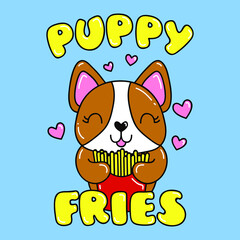 PUPPY FRIES TEXT, CUTE AND HAPPY DOG ILLUSTRATION WITH FRENCH FRIES AND HEARTS, SLOGAN PRINT VECTOR