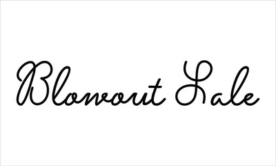 Blowout Sale, Hand written Typography Black script text lettering and Calligraphy phrase isolated on the White background