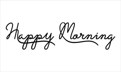 Happy Morning Hand written script Typography Black text lettering and Calligraphy phrase isolated on the White background 
