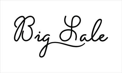 Big Sale Hand written script Typography Black text lettering and Calligraphy phrase isolated on the White background 