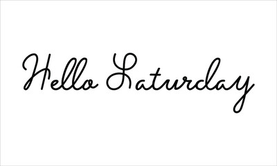  Hello Saturday Hand written script Typography Black text lettering and Calligraphy phrase isolated on the White background 
