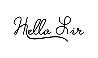 Hello Sir Hand written script Typography Black text lettering and Calligraphy phrase isolated on the White background 