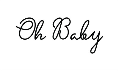 Oh Baby Hand written script Typography Black text lettering and Calligraphy phrase isolated on the White background 