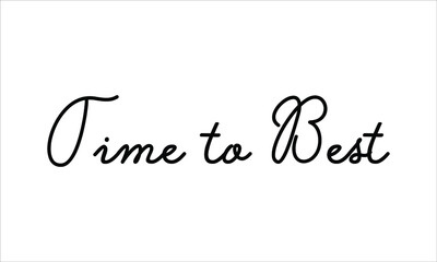 Time to Best Hand written script Typography Black text lettering and Calligraphy phrase isolated on the White background 