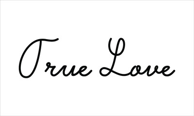 True Love Hand written script Typography Black text lettering and Calligraphy phrase isolated on the White background 