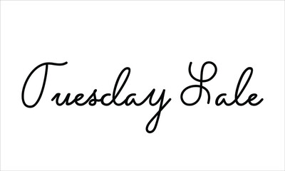 Tuesday Sale Hand written script Typography Black text lettering and Calligraphy phrase isolated on the White background 