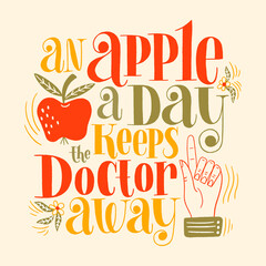 An apple a day keeps the doctor away. Hand-drawn lettering quote for a healthy life. Wisdom for merchandise, social media, web design elements. Vector colored lettering isolated on background.