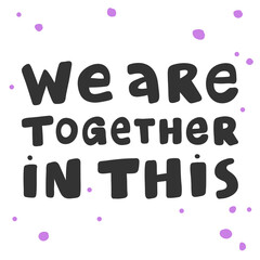 We are together in this. covid-19 Sticker for social media content. Vector hand drawn illustration design. 