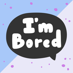 I am bored. Covid-19 Sticker for social media content. Vector hand drawn illustration design. 