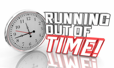Running Out of Time Clock Words Deadline Ticking Down 3d Illustration