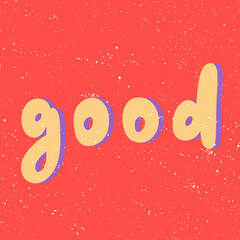 Good. Sticker for social media content. Vector hand drawn illustration design. 