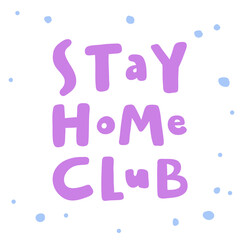 Stay home club. Covid-19. Sticker for social media content. Vector hand drawn illustration design. 
