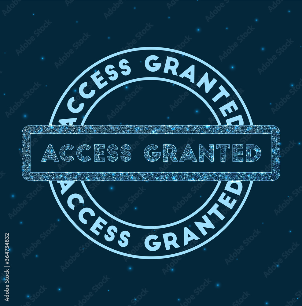 Poster access granted. glowing round badge. network style geometric access granted stamp in space. vector i