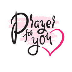 Prayer for you - inspire motivational religious quote. Hand drawn beautiful lettering. Print for inspirational poster, t-shirt, bag, cups, card, flyer, sticker, badge. Cute funny vector writing