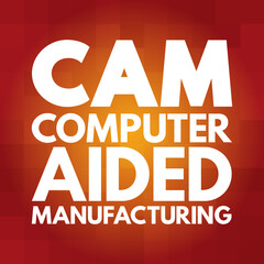 CAM - Computer Aided Manufacturing acronym, technology concept background