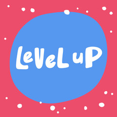 Level up. Sticker for social media content. Vector hand drawn illustration design. 