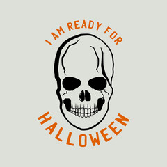 Vintage Halloween logo, typography badge graphics with skull and quote text - I am ready for Halloween. Holiday scary emblem label. Stock vector sticker