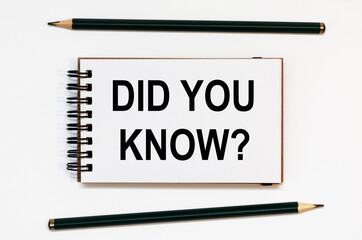 WHITE SPIRAL NOTEBOOK, TWO PENCILS WITH TEXT DID YOU KNOW