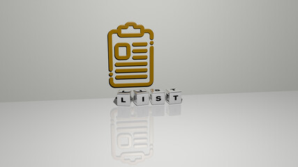 3D representation of LIST with icon on the wall and text arranged by metallic cubic letters on a mirror floor for concept meaning and slideshow presentation. illustration and business
