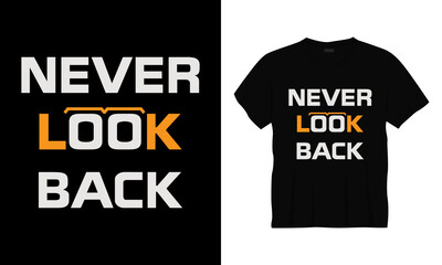 "Never look back" typography lettering t-shirt template.