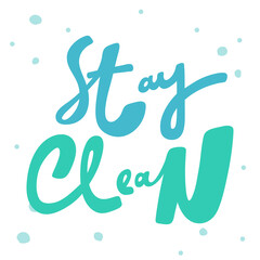 Stay Clean. Covid-19. Sticker for social media content. Vector hand drawn illustration design. 