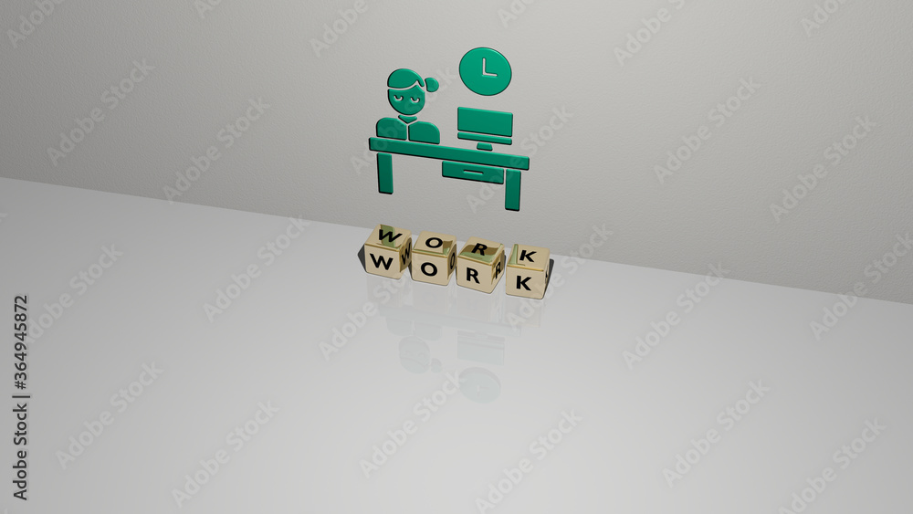 Poster 3d illustration of work graphics and text made by metallic dice letters for the related meanings of 