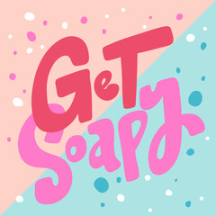 Get soapy. Covid-19. Sticker for social media content. Vector hand drawn illustration design. 