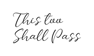 This too shall pass, Christian faith, Typography for print or use as poster, card, flyer or T Shirt 