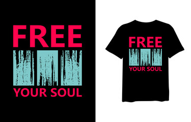 Free your soul, quote stylish t-shirt and apparel trendy design and typography lettering, print, vector, illustration design.
