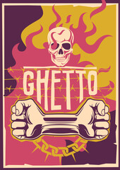 Ghetto poster in retro style with fire, fists and scull. Vector illustration.