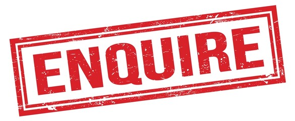 ENQUIRE red grungy rectangle stamp.