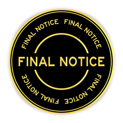 Black and gold color round sticker with word final notice on white background