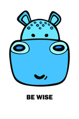Poster with a hippo. Be wise. Vector image. Illustration.