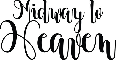 Midway to Heaven Handwritten Font Typography Text Positive Quote
on White Background