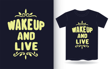 Wake up and live hand drawn typography for t shirt